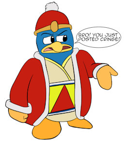 Dedede Thinks Your Cringe by SamuraiCanine