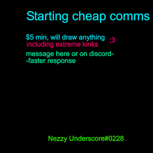 starting cheap comms owo by NezzyUnderscore