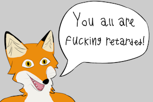You all are retarded by electricitywolf