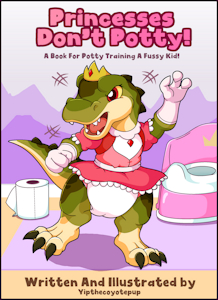 Princesses Don't Potty! by Yipthecoyotepup