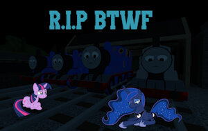 R.I.P BTWF by ThomasTheTankEngine1