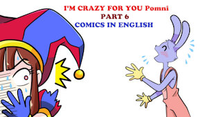 I'M CRAZY FOR YOU Pomni PART 6 by AngelDeLaVerdad