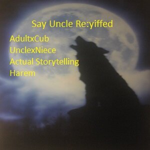 Say Uncle Re:yiffed Ch 11 by TheFabledStoryteller