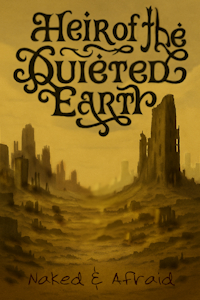 Heir of the Quieted Earth by NakedAndAfraid