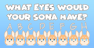 What kinda eyes would your sona have? by NaughtyBox