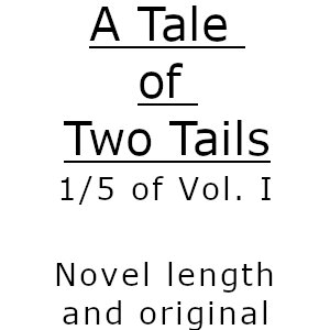 A Tale of Two Tails, 1/5 of Vol.1 by YaBoiMeowff