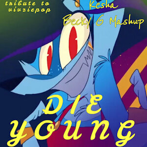 Die Young - Ke$ha x Becky G Mashup (VivziePop AMV full version) by Xzerixan
