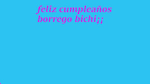 feliz cumpleaños bichi¡ by linkina