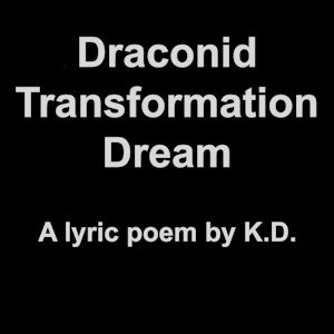 Draconid Transformation Dream by KD