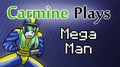 Carmine Plays Mega Man