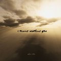 i never wanted you by AlixVox