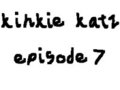 Kinkie Katz Epi. 7 - Suggestion