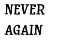 Never Again