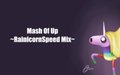 [原曲メドレー] Mash of Up ~RainicornSpeed Mix~