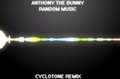 AnthonyTheBunny - Random Music (Variation Remix) by Cyclotone