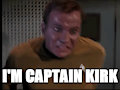 I'M CAPTAIN KIRK!!