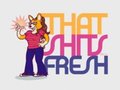 That Shit's FRESH