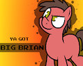 Ya got Big Brian! by Pokefound