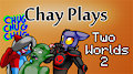 Chay Plays Two Worlds 2!
