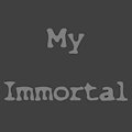 My Immortal