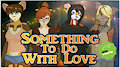 Something To Do With Love Kickstarter!