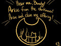 Hear me Bendy!