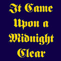 It Came Upon A Midnight Clear