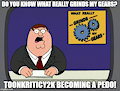 Enough Is Enough! My Rant About Toon becoming a Pedo.