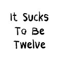 It Sucks To Be Twelve by Fur The Love Of Mic by MaxDeGroot