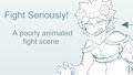 Fight Me Seriously: Really Cruddy Animation XD
