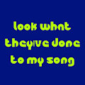 Look What They've Done To My Song