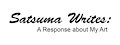 Satsuma Writes: A Response about My Art