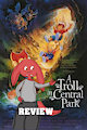 A Troll in Central Park Review