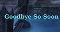 Goodbye So Soon (cover)