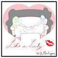 -Roommates- Like a lady (link in description)