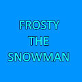 Frosty the Snowman