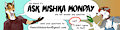 ASK MISHKA MONDAY