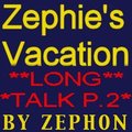 Zephie's Vaykayshun P.2