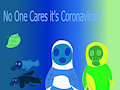 No one cares it's Coronavirus!