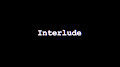 [Interlude]