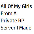 All Of My Girls From A  Private RP  Server I Made