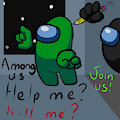 Help me? Kill me? JOIN ME!!!