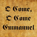 O Come, O Come Emmanuel
