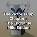 The Victor's Cup - Chapter 5: The Endgame (Mild Version)