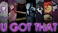 U Got That Animation Collab [LINK IN DESCRIPTION]