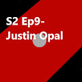S2 Ep9 Justin Opal