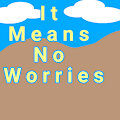 It Means No Worries by HammyMushpants