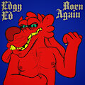 Edgy Ed Born Again
