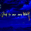....."And to our own way".......