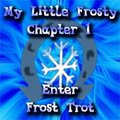 My Little Frosty - Chapter 1: Enter Frost Trot